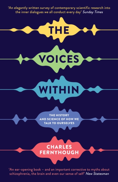 The Voices Within : The History and Science of How We Talk to Ourselves, Paperback / softback Book