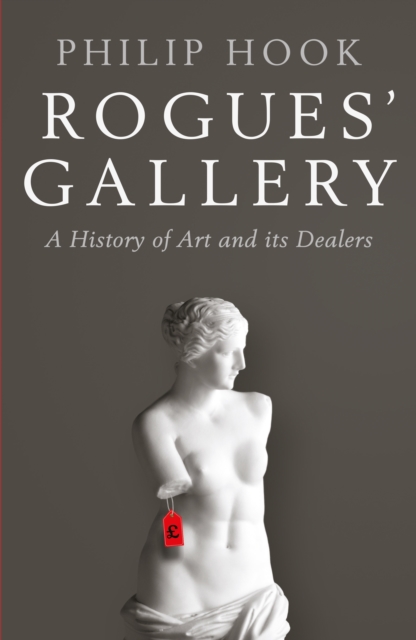 Rogues' Gallery : A History of Art and its Dealers, Paperback / softback Book