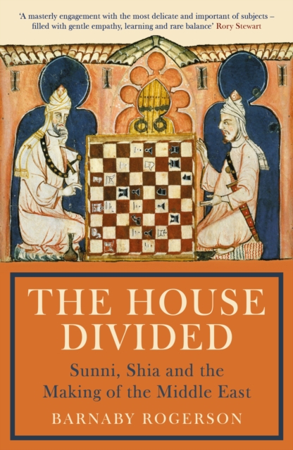 The House Divided : Sunni, Shia and the Making of the Middle East, Hardback Book