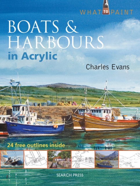 What to Paint: Boats & Harbours in Acrylic, PDF eBook