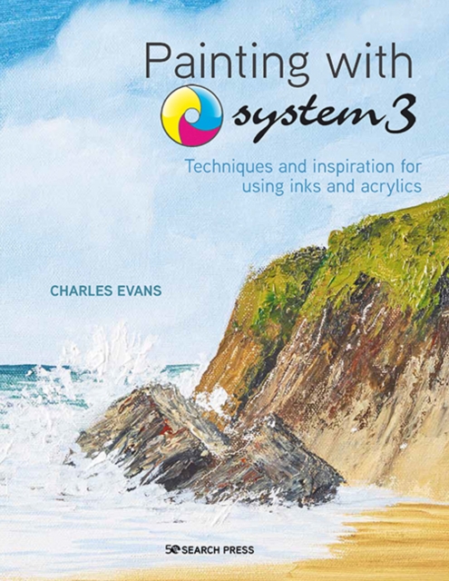 Painting with System3 : Techniques and inspiration for using acrylics and inks, PDF eBook