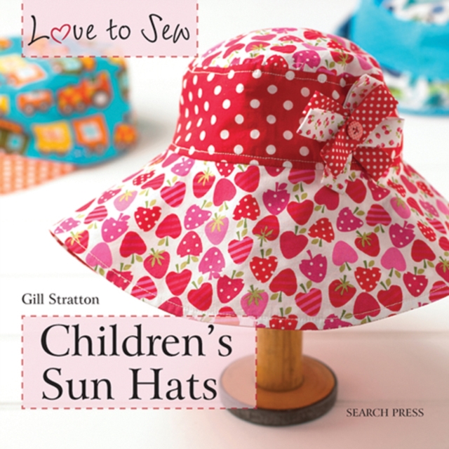 Love to Sew: Children's Sun Hats, PDF eBook