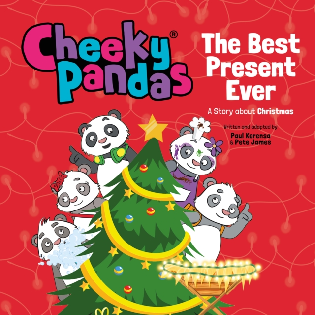Cheeky Pandas: The Best Present Ever : A Story about Christmas, Hardback Book
