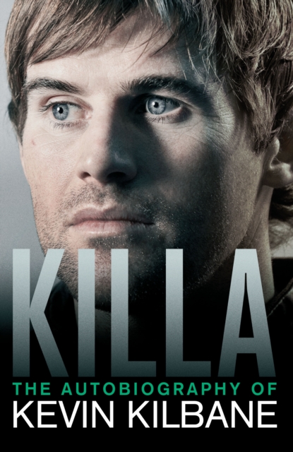 Killa : The Autobiography of Kevin Kilbane, EPUB eBook