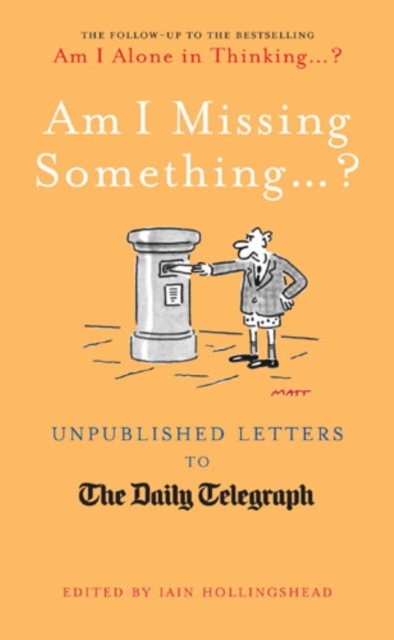 Am I Missing Something... : Unpublished Letters from the Daily Telegraph, EPUB eBook