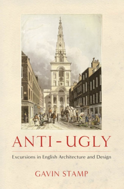Anti-Ugly : Excursions in English Architecture and Design, EPUB eBook