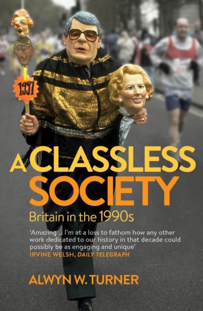 A Classless Society : Britain in the 1990s, Paperback / softback Book