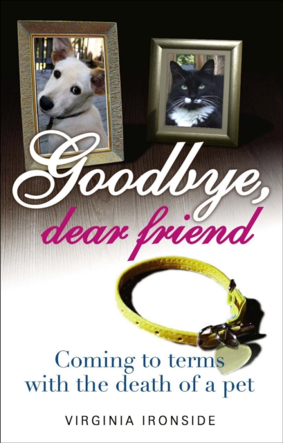 Goodbye, Dear Friend : Coming to Terms with the Death of a Pet, EPUB eBook