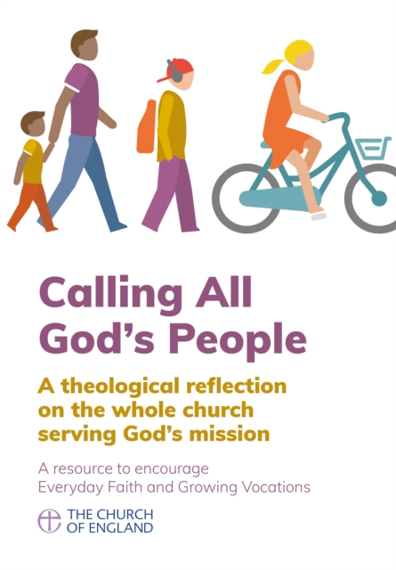 Calling All God's People : A theological reflection on the whole church serving God's mission, Paperback / softback Book