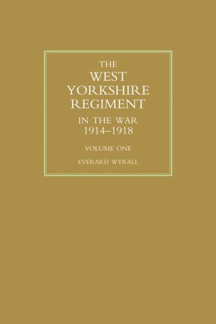 The West Yorkshire Regiment in the War 1914-1918 Vol 1, PDF eBook
