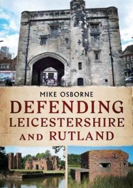Defending Leicestershire and Rutland, Paperback / softback Book