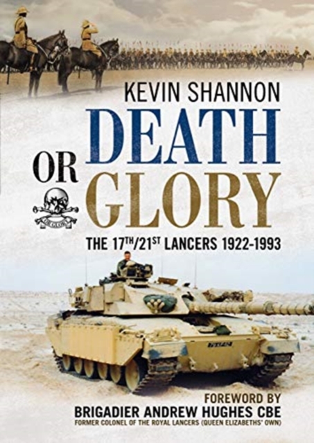 Death or Glory : The 17th/21st Lancers 1922-1993, Hardback Book