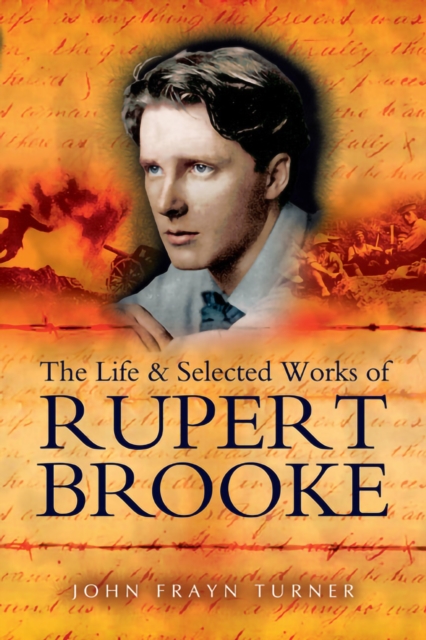 The Life and Selected Works of Rupert Brooke, EPUB eBook