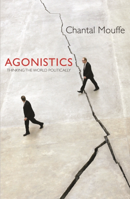 Agonistics : Thinking the World Politically, EPUB eBook