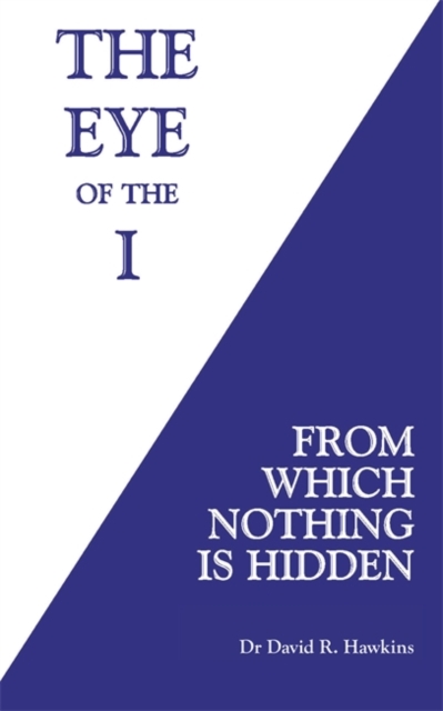 The Eye of the I : From Which Nothing Is Hidden, Paperback / softback Book