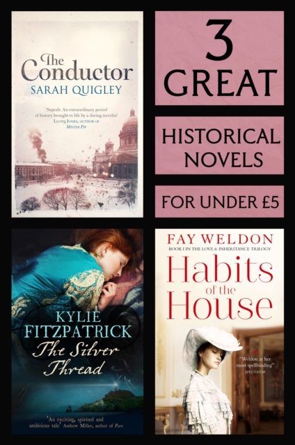 3 Great Historical Novels : Habits of the House, The Silver Thread, The Conductor, EPUB eBook