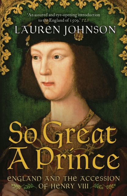 So Great a Prince : England and the Accession of Henry VIII, Paperback / softback Book
