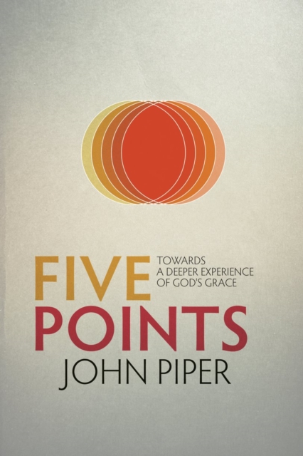 Five Points : Towards a Deeper Experience of God’s Grace, Paperback / softback Book