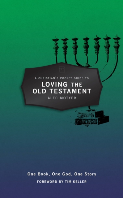 A Christian’s Pocket Guide to Loving The Old Testament : One Book, One God, One Story, Paperback / softback Book
