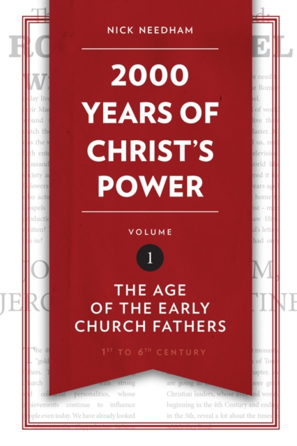 2,000 Years of Christ’s Power Vol. 1 : The Age of the Early Church Fathers, Hardback Book