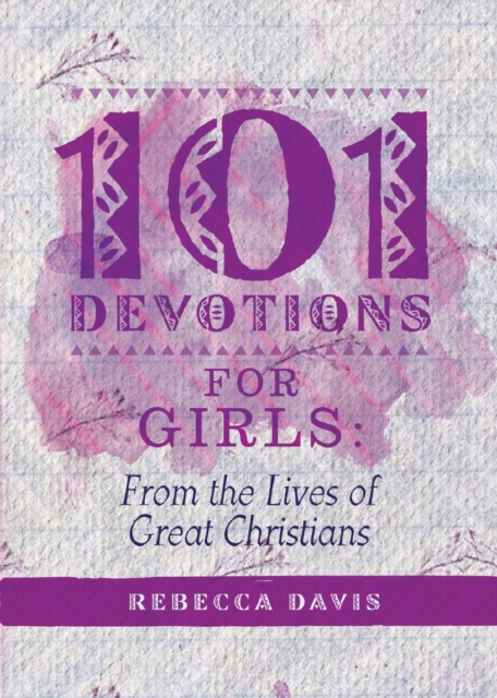 101 Devotions for Girls : From the lives of Great Christians, Hardback Book