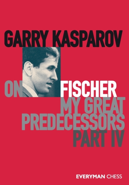 Garry Kasparov on My Great Predecessors, Part Four, Paperback / softback Book