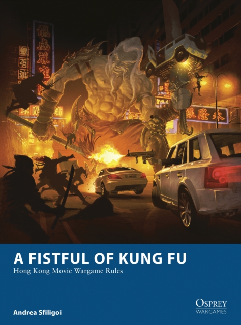 A Fistful of Kung Fu : Hong Kong Movie Wargame Rules, PDF eBook