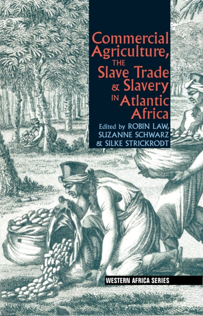 Commercial Agriculture, the Slave Trade & Slavery in Atlantic Africa, PDF eBook