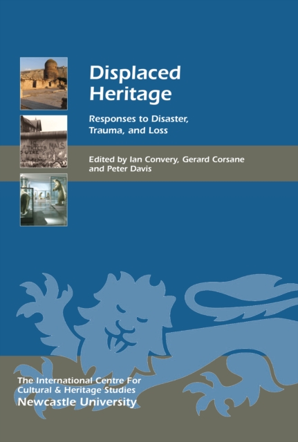 Displaced Heritage : Responses to Disaster, Trauma, and Loss, EPUB eBook