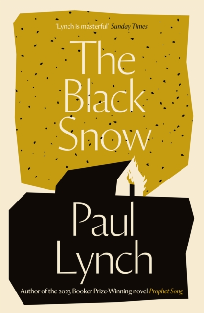 The Black Snow : Author of the 2023 Booker Prize-Winning novel Prophet Song, EPUB eBook