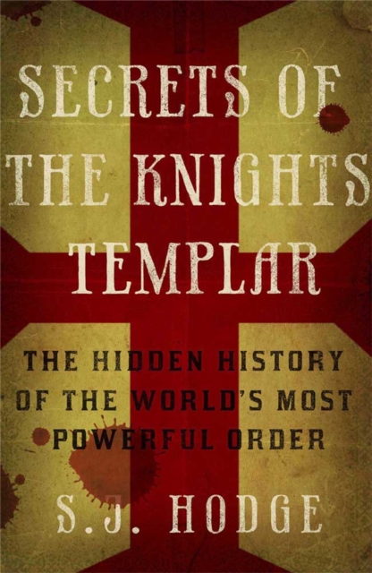 Secrets of the Knights Templar : The Hidden History of the World's Most Powerful Order, Paperback / softback Book