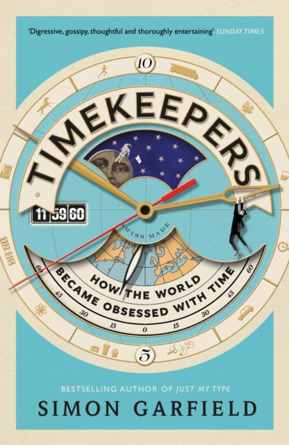 Timekeepers : How the World Became Obsessed With Time, Paperback / softback Book