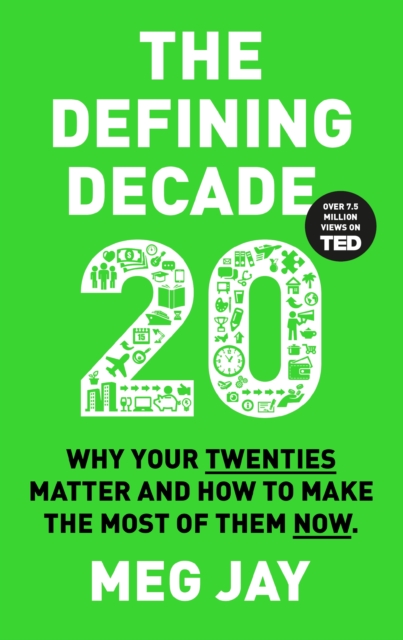 The Defining Decade : Why Your Twenties Matter and How to Make the Most of Them Now, Paperback / softback Book