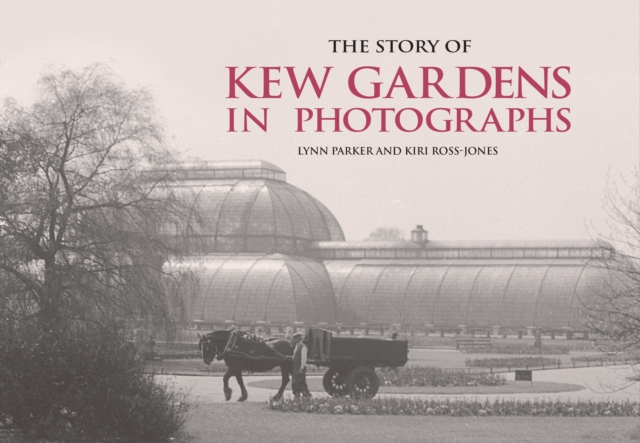 The Story of Kew Gardens, Hardback Book