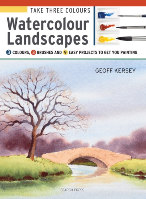 Take Three Colours: Watercolour Landscapes : Start to Paint with 3 Colours, 3 Brushes and 9 Easy Projects, Paperback / softback Book