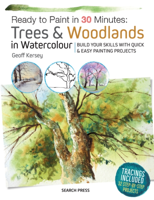 Ready to Paint in 30 Minutes: Trees & Woodlands in Watercolour : Build Your Skills with Quick & Easy Painting Projects, Paperback / softback Book