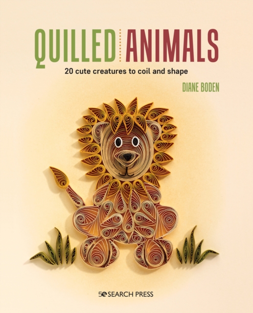 Quilled Animals : 20 Cute Creatures to Coil and Shape, Paperback / softback Book