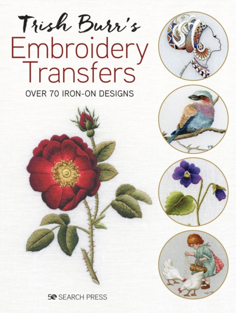 Trish Burr's Embroidery Transfers : Over 70 Iron-on Designs, Paperback / softback Book
