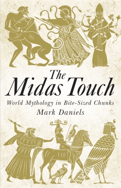 The Midas Touch : World Mythology in Bite-sized Chunks, EPUB eBook