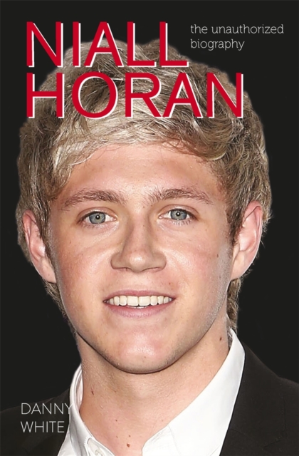 Niall Horan : The Unauthorized Biography, EPUB eBook