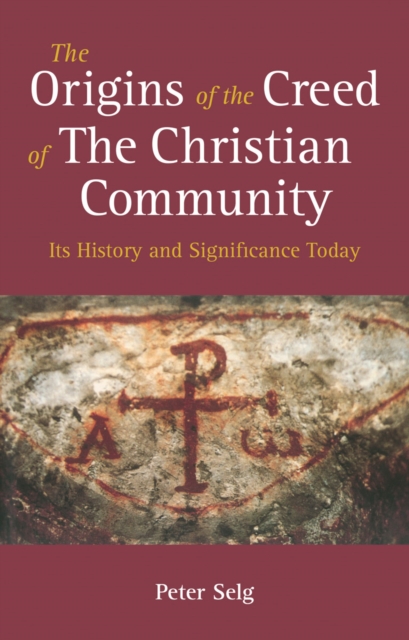 The Origins of the Creed of the Christian Community : Its History and Significance Today, Paperback / softback Book