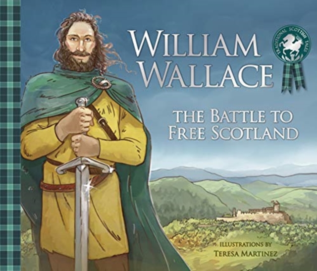 William Wallace : The Battle to Free Scotland, Paperback / softback Book