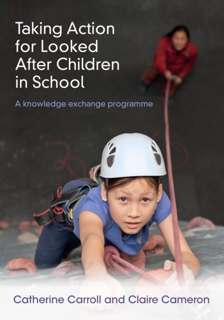 Taking Action for Looked After Children in School : A knowledge exchange programme, PDF eBook