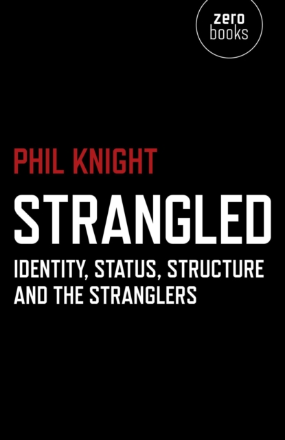 Strangled : Identity, Status, Structure and The Stranglers, EPUB eBook