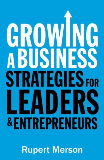 Growing a Business : Strategies for leaders and entrepreneurs, EPUB eBook