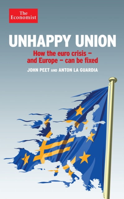Unhappy Union : How the Euro Crisis- and Europe - Can Be Fixed, EPUB eBook