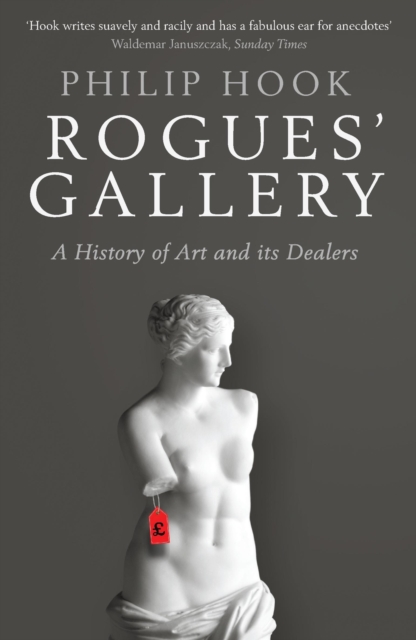 Rogues' Gallery : A History of Art and its Dealers, EPUB eBook
