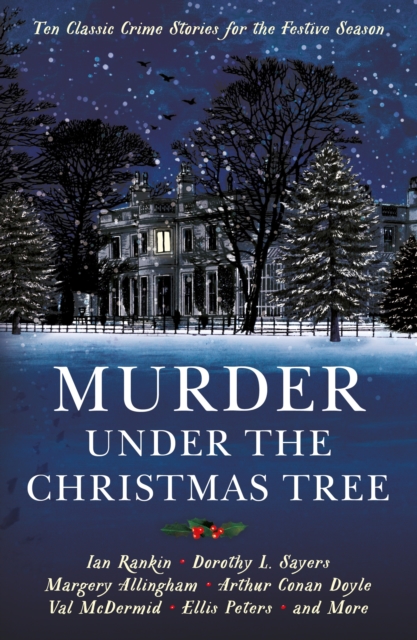 Murder under the Christmas Tree : Ten Classic Crime Stories for the Festive Season, EPUB eBook