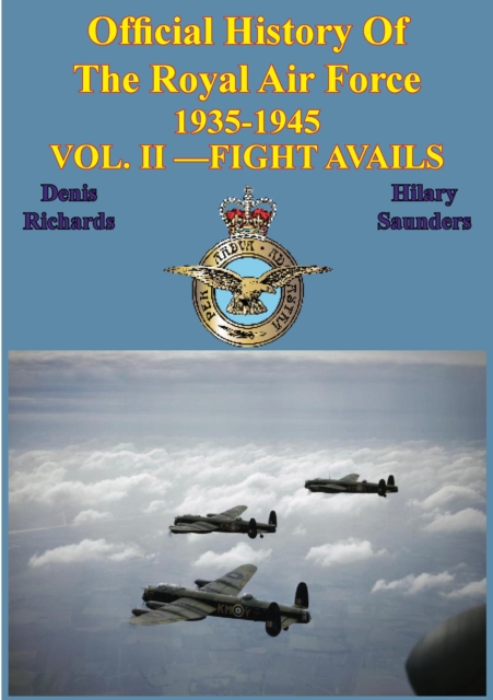Official History Of The Royal Air Force 1935-1945 - VOL. II -FIGHT AVAILS [Illustrated Edition], EPUB eBook