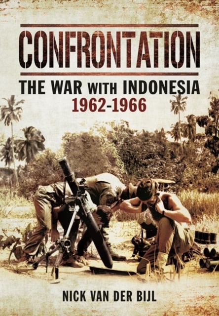 Confrontation: The War with Indonesia 1962-1966, Paperback / softback Book